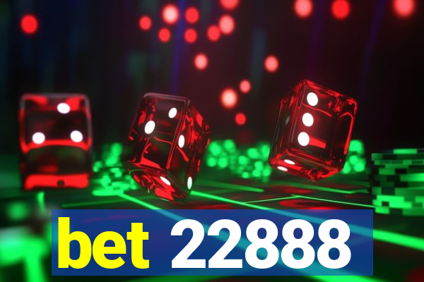 bet 22888